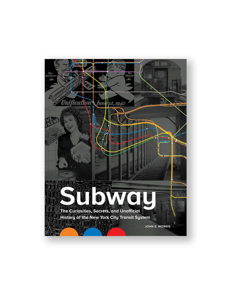 Subway: The Curiosities, Secrets, and Unofficial History of the New York City Transit System