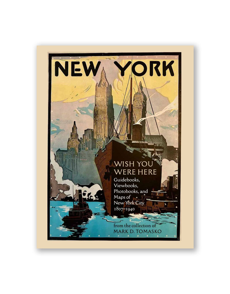 Wish You Were Here: Guidebooks, Viewbooks, Photobooks, and Maps of New York City
